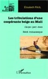 Elisabeth Paul - Les tribulations d'une coopérante belge au Mali