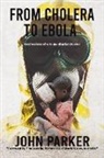 John Parker - From Cholera to Ebola