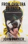John Parker - From Cholera to Ebola