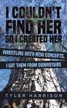 Tyler Harrison - I Couldn't Find Her So I Created Her