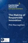 Phil Macnaghten, Phil (Wageningen Universiteit Macnaghten, Macnaghten Phil, Macnaghten Phil Macnaghten - Making of Responsible Innovation