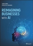 Khaled Al Huraimel, Khaled Sinha Al Huraimel, Youngchoo Park, Youngchoon Park, S Sinha, Sudh Sinha... - Reimagining Businesses With Ai