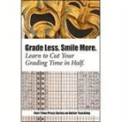 Patricia D. Lesko - Grade Less, Smile More: Learn to Cut Your Grading Time in Half