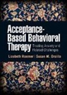 Susan M. Orsillo, Susan M. (Suffolk University Orsillo, ROEMER, Lizabeth Roemer, Lizabeth (University of Massachusetts Boston Roemer - Acceptance-Based Behavioral Therapy