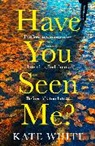Kate White - Have You Seen Me?