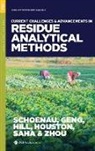 Norma L. Houston, Elisabeth A. Schoenau, Elisabeth A. (EDT)/ Geng Schoenau, Xiao Zhou, Tao Geng, Ryan Hill... - Current Challenges and Advancements in Residue Analytical Methods