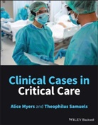 Myers, a Myers, Alice Myers, Alice (Surrey and Sussex Healthcare Nhs Tru Myers, Alice Samuels Myers, Theophilus Samuels - Clinical Cases in Critical Care