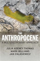 THOMAS, Julia Adeney Thomas, Julia Adeney Williams Thomas, Mark Williams, Mark (Leicester University Williams, J Zalasiewicz... - Anthropocene - A Multidisciplinary Approach