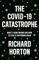 Richard Horton - Covid-19 Catastrophe