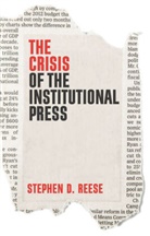 S Reese, Stephen D Reese, Stephen D. Reese, Reese Stephen D. - Crisis of the Institutional Press