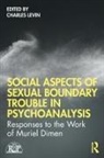 Charles Levin, Charles D. Levin, Charles Levin, Charles D. Levin - Social Aspects of Sexual Boundary Trouble in Psychoanalysis