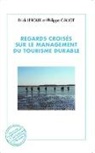Philippe Callot, Eric Leroux, Erick Leroux - Regards croisés sur le management du tourisme durable