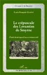 Louis François Martini - Le crépuscule des Levantins de Smyrne