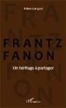 Adam Longuet - Frantz Fanon un héritage à partager