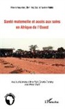 Pierr Fournier, Pierre Fournier, Sli Haddad, Slim Haddad, Valéry Ridde - Santé maternelle et accès aux soins en afrique de l'Ouest