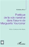 Abdoulaye Diouf - Poétique de la voix narrative dans l'oeuvre de Marguerite Yourcenar