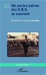 Robert Pinaud - Un ancien patron des C.R.S. se souvient