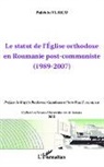 Patriciu Vlaicu - Le statut de l'Eglise orthodoxe en Roumanie post-communiste