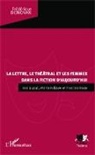 Frédérique Donovan - La lettre, le théâtral et les femmes dans la fiction d'aujourd'hui
