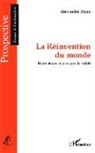 Alexandre Rojey - La Réinvention du monde