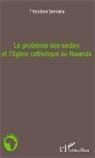 Tharcisse Semana - Le problème des sectes et l'Eglise catholique au Rwanda