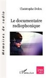 Christophe Deleu - Le documentaire radiophonique
