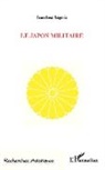Jean-José Ségéric - Le Japon militaire