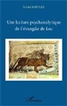 Xavier Lerolle - Une lecture psychanalytique de l'évangile de Luc