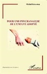 Michel Schrooten - Pour une psychanalyse de l'enfant adopté