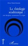 Olivier Nkulu Kabamba - La théologie académique : une discipline universitaire en éclipse