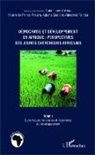 Alain Laurent Aboa, Hilaire de Prince Pokam, Adam Sadio, Adama Sadio, Aboubak Tandia, Aboubakr Tandia - Démocratie et développement en Afrique : perspectives des jeunes chercheurs africains (Tome 1)