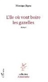 Monique Jégou - L'île où vont boire les gazelles