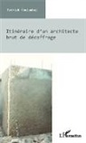 Patrick Coulombel - Itinéraire d'un architecte brut de décoffrage