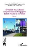 Benitez Ferna, Montserrat Benitez Fernandez, Catherine Miller, Jan Jaa Ruiter (de), Jan Jaap Ruiter (de), Yousse Tamer... - Evolution des pratiques et représentations langagières dans le Maroc du XXIè siècle