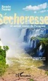 Renée Ferrer - Sécheresse et autres contes du Paraguay