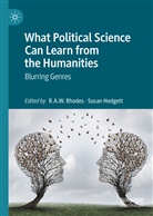 A W Rhodes, R A W Rhodes, Hodgett, Hodgett, Susan Hodgett, R. A. W. Rhodes... - What Political Science Can Learn from the Humanities