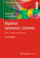 Ulric Görtz, Ulrich Görtz, Torsten Wedhorn - Algebraic Geometry I: Schemes