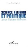 Franco Alberto Cappelletti - Science, religion et politique dans l'utopie libertine