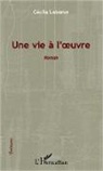 Cécile Lebaron - Une vie à l'oeuvre