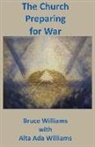 Alta Ada Williams, Bruce Williams - The Church Preparing for War