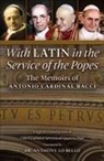 Antonio Cardinal Bacci - With Latin in the Service of the Popes