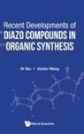 Di Qiu &amp; Jianbo Wang, Di Qiu, Di (Tianjin Normal Univ Qiu, Jianbo Wang, Jianbo (Peking Univ Wang - Recent Developments of Diazo Compounds in Organic Synthesis