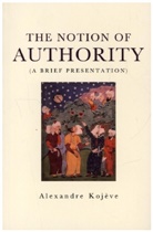 Alexandre Kojeve, Alexandre Kojève - Notion of Authority