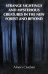 Alison Crocker - Strange Sightings and Mysterious Creatures in the New Forest and Beyond