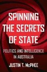 Justin T. McPhee - Spinning the Secrets of State