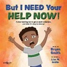 Bryan Smith, Bryan (Bryan Smith) Smith, Smith Bryan, Lisa M Griffin, Lisa M. Griffin, Lisa M. (Lisa M. Griffin) Griffin - But I Need Your Help Now!