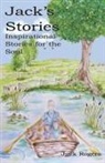 Jack Rogers - Jack's Stories: Inspirational Stories for the Soul