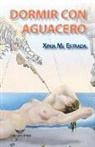 Xinia M. Estrada - Dormir con aguacero
