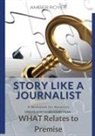 Amber Royer - Story Like a Journalist - What Relates to Premise
