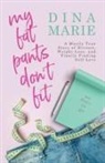 Dina Marie, Dina Marie - My Fat Pants Don't Fit